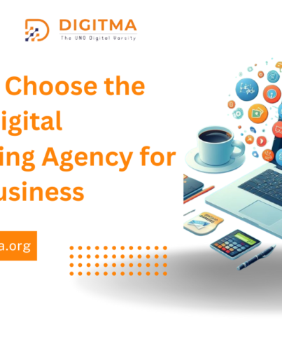 How to Choose the Right Digital Marketing Agency for Your Business