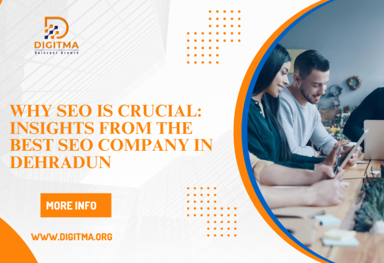 Why SEO is Crucial: Insights from the Best SEO Company in Dehradun