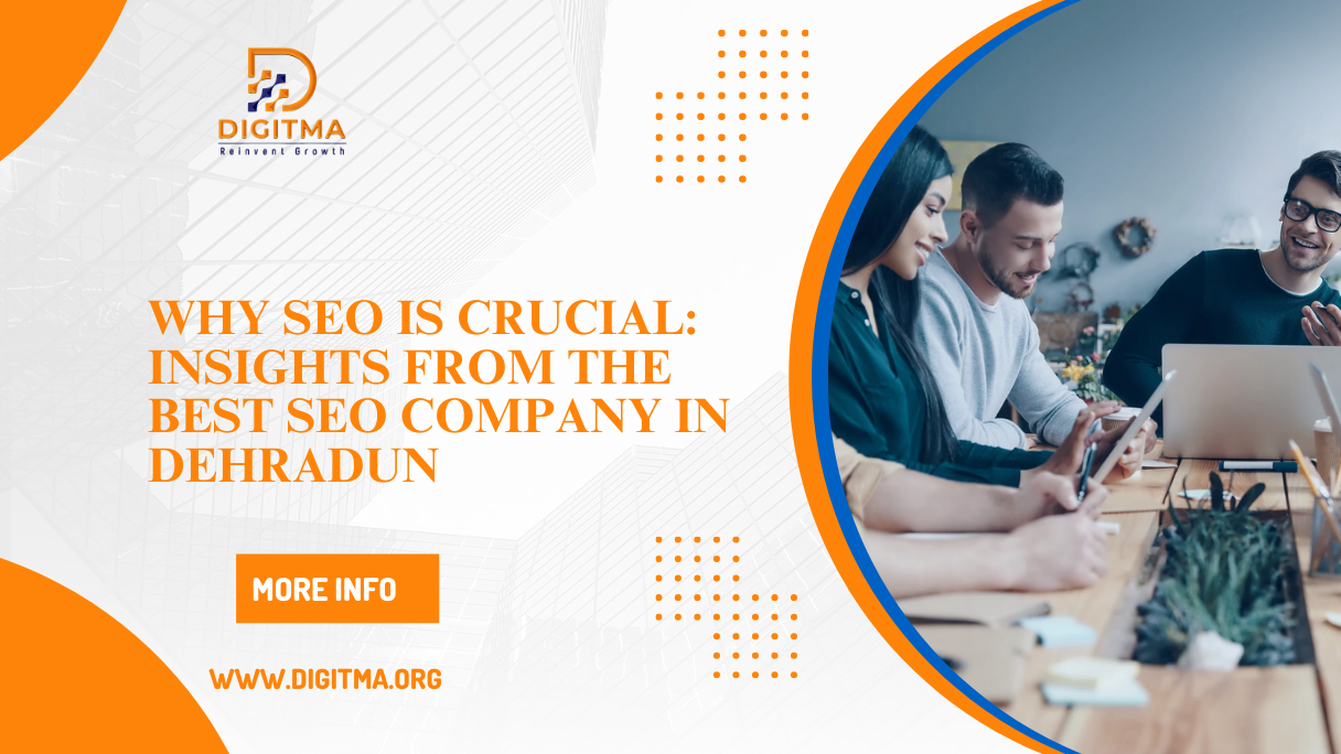 Why SEO is Crucial: Insights from the Best SEO Company in Dehradun