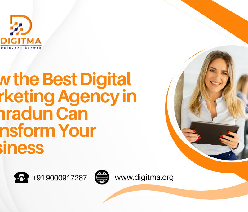 How the Best Digital Marketing Agency in Dehradun Can Transform Your Business